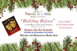 Off Book Theatre presents Theatre in a Week: Holiday Hijinx at The Main in Old Town Newhall. Original one-act comedies featuring the shenanigans of the season, written and produced by Barry Agin. Shows will take place on Friday, December 12, at 8:00 p.m.; Saturday, December 13, at 2:00 p.m. and 8:00 p.m.; and Sunday, December 14, at 2:00 p.m. To purchase tickets, please visit TIAW.holiday2025.eventbrite.com.