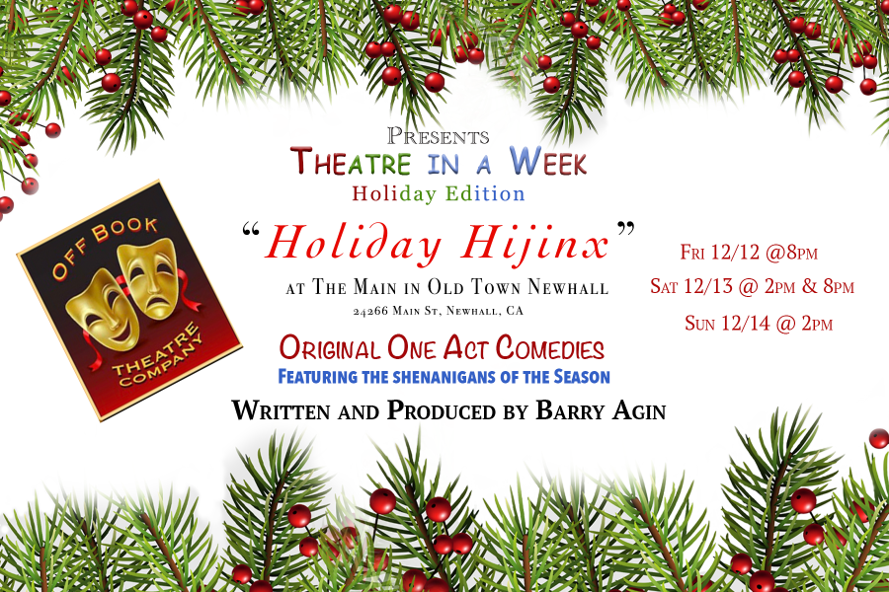 Off Book Theatre presents Theatre in a Week: Holiday Hijinx at The Main in Old Town Newhall. Original one-act comedies featuring the shenanigans of the season, written and produced by Barry Agin. Shows will take place on Friday, December 12, at 8:00 p.m.; Saturday, December 13, at 2:00 p.m. and 8:00 p.m.; and Sunday, December 14, at 2:00 p.m. To purchase tickets, please visit TIAW.holiday2025.eventbrite.com.