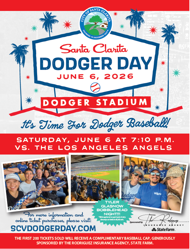 Santa Clarita Dodger Day June 6, 2026 It's Time for Dodger Baseball Saturday, June 6, at 7:10 p.m. VS. The Los Angeles Angels For more information and online ticket purchases, please visit: SCVDodgerDay.com Tyler Glasnow Bobblehead Night! *While supplies last at guest's point of entry. Giveaways are limited to 40,000 units. Sponsored by The Rodriguez Insurance Agency - State Farm The first 200 tickets sold will receive a complimentary baseball cap, generously sponosored by The Rodriguez Insurance Agency, State Farm.