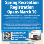 Spring Recreation Registration Opens March 10 - Residents Encouraged to Log In Early to Prepare Spring Recreation Registrations opens on Tuesday, March 10, at 10:00 a.m., offering a wide variety of seasonal classes and programs, including Camp Clarita, Summer Youth Basketball and Primetime Preschool enrollment. Residents may preview available classes and program details now by visiting SantaClarita.gov/Seasons. To help ensure a smooth registration experience, residents are encouraged to log in to their account prior to registration day to confirm access. If you do not remember your password, select “Forgot Password” to reset it in advance. Those who have not previously created an account may easily set one up before registration opens. Logging in early will help ensure a faster, more seamless experience on March 10. Scan the QR code to access your account and view classes! Qr code and image of a computer with SantaClarita.gov/Seasons. If you need assistance logging in or accessing your account, please contact the Registration Office at (661) 250-3700.