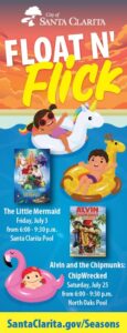 The first Float N' Flick will take place on Friday, July 3, at Santa Clarita Park Pool and feature Disney's The Little Mermaid (1989). The second event will be held on Saturday, July 25, at North Oaks Park Pool and feature Alvin and the Chipmunks: Chipwrecked. Both events will run from 6:00 to 9:30 p.m. Guests are invited to enjoy open swim from 6:00 to 8:00 p.m. before settling into the pool or relaxing on the pool deck to watch the featured film beginning at 8:00 p.m.