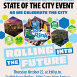 The Santa Clarita City Council cordially invites you to the 2026 State of the City Event as we celebrate the city. Rolling into the future. Thursday, October 22, at 3:00 p.m. The Rink Sports Pavilion - 20860 Centre Pointe Parkway. For more information, contact the City at 661-255-4939 or drodriguez2@santaclarita.gov